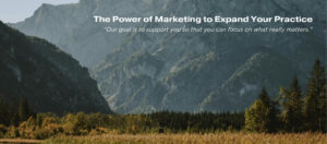 Picture of the Mountain, With White Text, Stating the blog title "The Power of Marketing to Expand Your Practice"